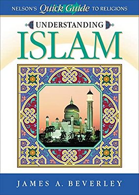Understanding Islam: Nelson's Quick Guide To Religions-..