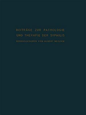 Beiträge Zur Pathologie Und Therapie Der Syphilis-..