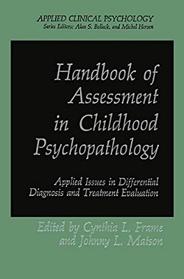 Handbook Of Assessment In Childhood Psychopathology: Applied Issues In Differential Diagnosis And Treatment Evaluation-..