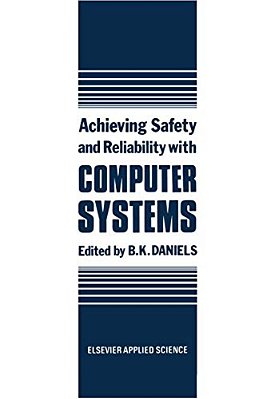 Achieving Safety And Reliability With Computer Systems-..