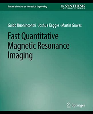 Fast Quantitative Magnetic Resonance Imaging-..