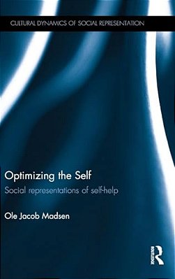 Optimizing The Self: Social Representations Of Self-Help-..