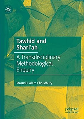 Tawhid And Shari'Ah: A Transdisciplinary Methodological Enquiry-..