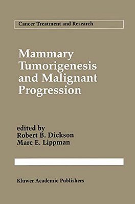 Mammary Tumorigenesis And Malignant Progression: Advances In Cellular And Molecular Biology Of Breast Cancer-..