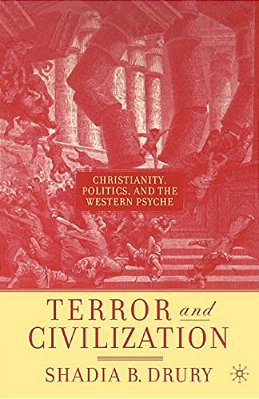 Terror And Civilization: Christianity, Politics And The Western Psyche-..