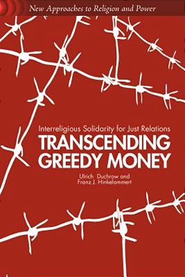 Transcending Greedy Money: Interreligious Solidarity For Just Relations-..