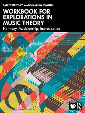Workbook For Explorations In Music Theory: Harmony, Musicianship, Improvisation-..