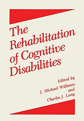The Rehabilitation Of Cognitive Disabilities-..