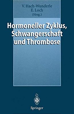 Hormoneller Zyklus, Schwangerschaft Und Thrombose: Risiken Und Behandlungskonzepte-..
