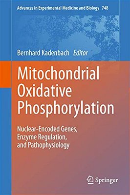 Mitochondrial Oxidative Phosphorylation: Nuclear-Encoded Genes, Enzyme Regulation, And Pathophysiology-..