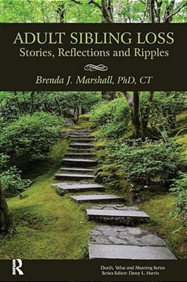 Adult Sibling Loss: Stories, Reflections And Ripples-..