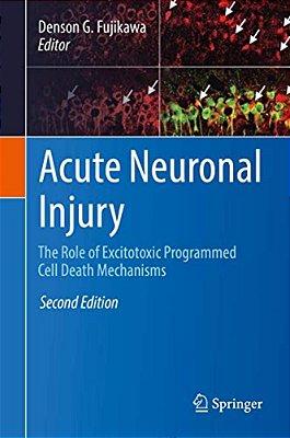 Acute Neuronal Injury: The Role Of Excitotoxic Programmed Cell Death Mechanisms-..