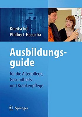 Ausbildungsguide: Für Die Altenpflege, Gesundheits- Und Krankenpflege-..