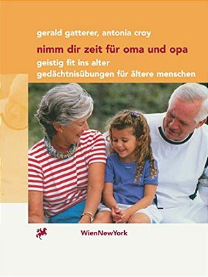 Nimm Dir Zeit Für Oma Und Opa: Geistig Fit Ins Alter Gedächtnisübungen Für Ältere Menschen-..