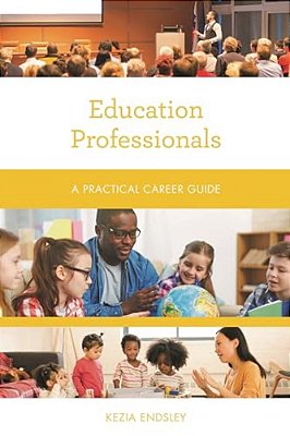 Education Professionals: A Practical Career Guide-..