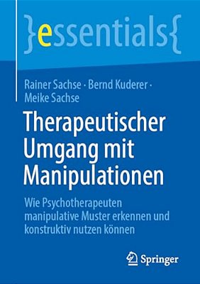 Therapeutischer Umgang Mit Manipulationen: Wie Psychotherapeuten Manipulative Muster Erkennen Und Konstruktiv Nutzen Können-..