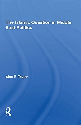The Islamic Question In Middle East Politics-..
