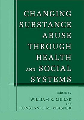 Changing Substance Abuse Through Health And Social Systems-..