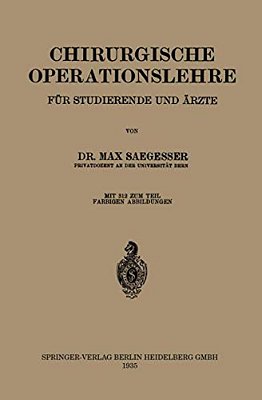 Chirurgische Operationslehre: Ein Grundriss Für Studierende Und Ärzte-..