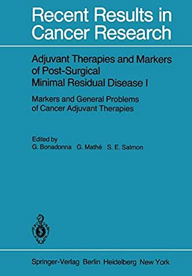 Adjuvant Therapies And Markers Of Post-Surgical Minimal Residual Disease I: Markers And General Problems Of Cancer Adjuvant Therapies-..