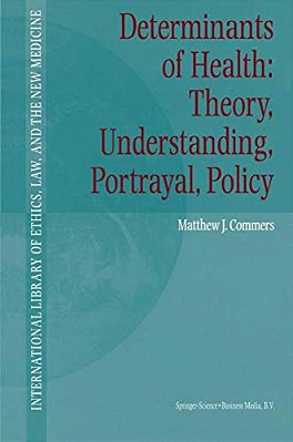 Determinants Of Health: Theory, Understanding, Portrayal, Policy-..