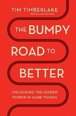 The Bumpy Road To Better: Unlocking The Hidden Power In Hard Things-..