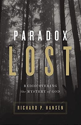 Paradox Lost: Rediscovering The Mystery Of God-..