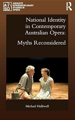 National Identity In Contemporary Australian Opera: Myths Reconsidered-..
