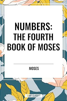 Numbers: The Fourth Book Of Moses-..