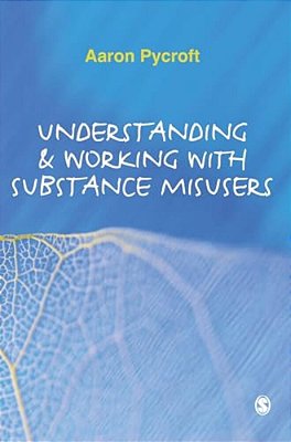 Understanding & Working With Substance Misusers-..