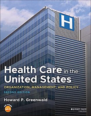 Health Care In The United States: Organization, Management, And Policy-..
