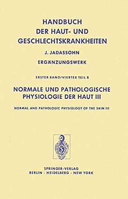 Normale Und Pathologische Physiologie Der Haut III/Normal And Pathologic Physiology Of The Skin III-..