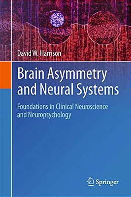 Brain Asymmetry And Neural Systems: Foundations In Clinical Neuroscience And Neuropsychology-..