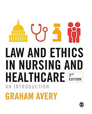 Law And Ethics In Nursing And Healthcare: An Introduction-..