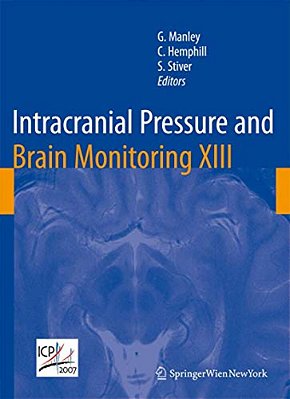 Intracranial Pressure And Brain Monitoring XIII: Mechanisms And Treatment-..