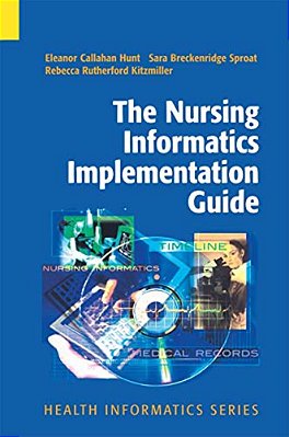 The Nursing Informatics Implementation Guide-..