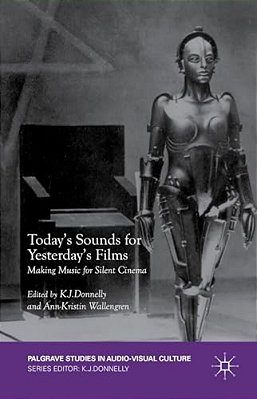 Today's Sounds For Yesterday's Films: Making Music For Silent Cinema-..