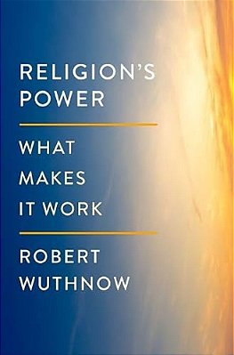 Religion's Power: What Makes It Work-..