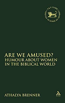 Are We Amused?: Humour About Women In The Biblical World-..