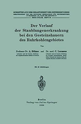 Der Verlauf Der Staublungenerkrankung Bei Den Gesteinshauern Des Ruhrkohlengebietes-..