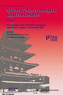 Micro Total Analysis Systems 2002: Proceedings Of The? Tas 2002 Symposium, Held In Nara, Japan, 3-7 November 2002 Volume 2-..