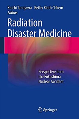 Radiation Disaster Medicine: Perspective From The Fukushima Nuclear Accident-..