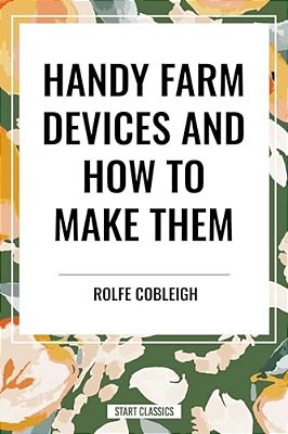 Handy Farm Devices And How To Make Them-..