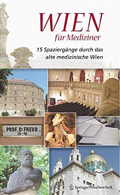 Wien Für Mediziner: 15 Spaziergänge Durch Das Alte Medizinische Wien-..