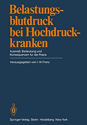 Belastungsblutdruck Bei Hochdruckkranken: Ausmaß, Bedeutung Und Konsequenzen Für Die Praxis-..
