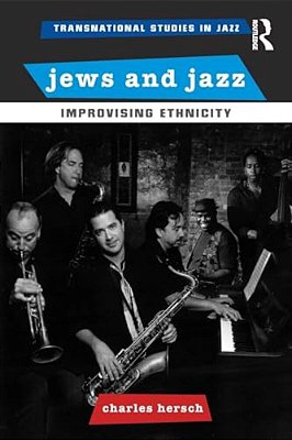 Jews And Jazz: Improvising Ethnicity-..