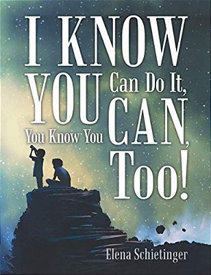 I Know You Can Do It, You Know You Can, Too!-..