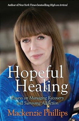 Hopeful Healing: Essays On Managing Recovery And Surviving Addiction-..