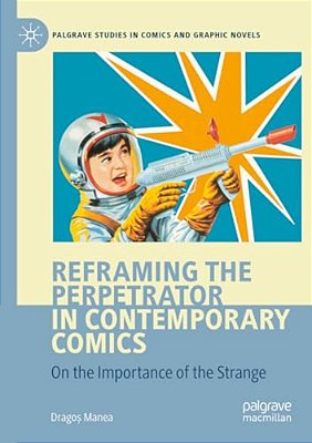 Reframing The Perpetrator In Contemporary Comics: On The Importance Of The Strange-..