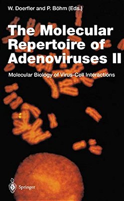 The Molecular Repertoire Of Adenoviruses II: Molecular Biology Of Virus-Cell Interactions-..